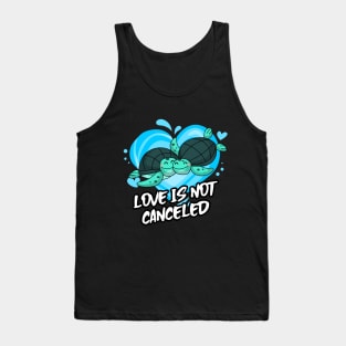 Love Is Not Canceled with cute sea turtle Tank Top